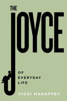 The Joyce of Everyday Life