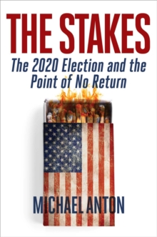 The Stakes : America at the Point of No Return