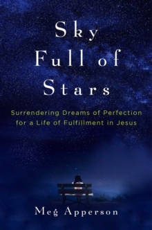 Sky Full of Stars : Learning to Surrender to God's Perfect Plans