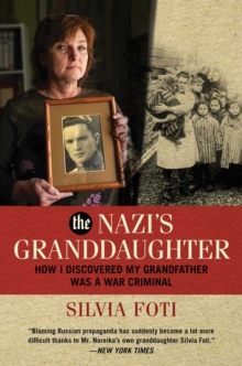 The Nazi's Granddaughter : How I Discovered My Grandfather was a War Criminal