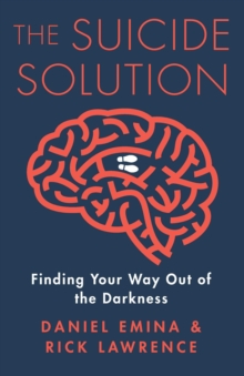 The Suicide Solution : Finding Your Way Out of the Darkness