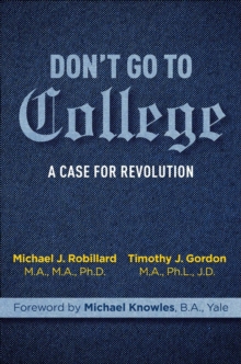 Don't Go to College :  A Case for Revolution