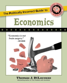 The Politically Incorrect Guide to Economics