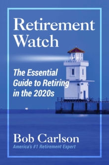 Retirement Watch : The Essential Guide to Retiring in the 2020s