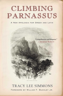 Climbing Parnassus : A New Apologia for Greek and Latin