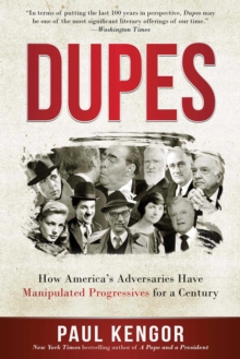 Dupes : How America's Adversaries Have Manipulated Progressives for a Century