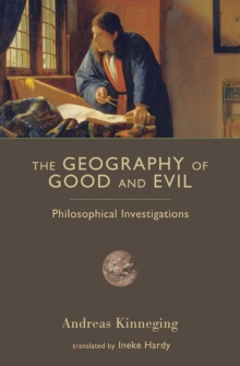 The Geography of Good and Evil : Philosophical Investigations