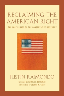 Reclaiming the American Right : The Lost Legacy of the Conservative Movement