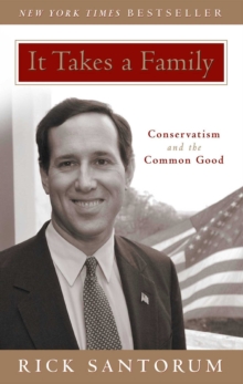 It Takes a Family : Conservatism and the Common Good