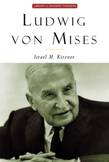 Ludwig Von Mises : The Man & His Economics