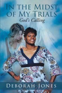 In the Midst of My Trials : God's Calling