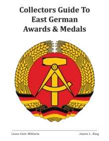 Collectors Guide to East German Awards and Medals