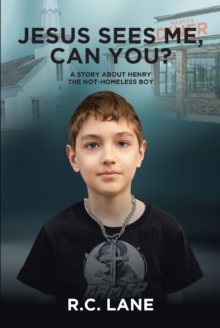 Jesus sees me, can you? : A Story about Henry-the Not-Homeless Boy