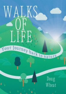 Walks of Life : your Journey back to nature