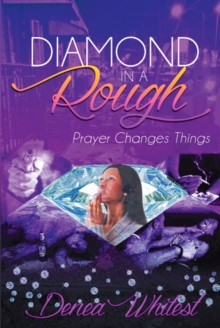 Diamond in a Rough : Prayer Changes Things