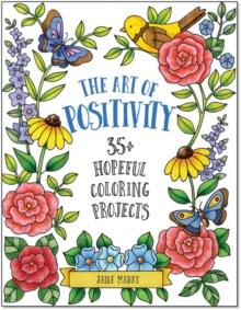 The Art of Positivity : 35+ Hopeful Coloring Projects