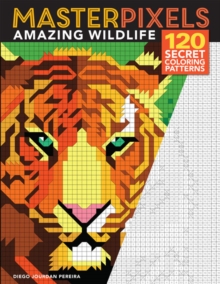 Masterpixels: Amazing Wildlife : 120 Secret Coloring Patterns