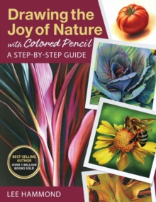 Drawing the Joy of Nature with Colored Pencil : A Step-by-Step Guide