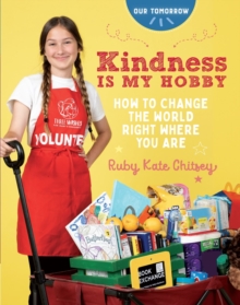 Kindness Is My Hobby : How to Change the World Right Where You Are