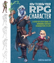 How to Draw Your RPG Character : A Step-by-Step Guide to Bringing Fantasy Characters to Life