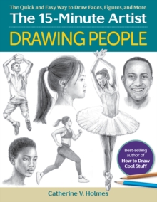 Drawing People : The Quick And Easy Way To Draw Faces, Figures, And More