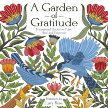 A Garden of Gratitude : Inspirational Quotes to Color, Heal, and Empower