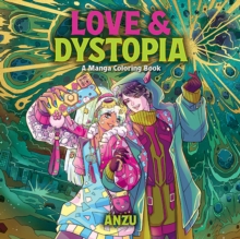 Mixed Media Resources Love & Dystopia , A Manga Coloring Book