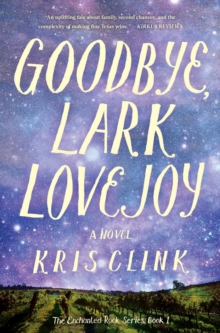 Goodbye, Lark Lovejoy : A Novel