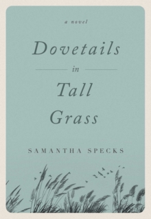 Dovetails in Tall Grass : A Novel