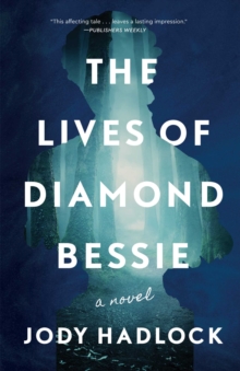 The Lives of Diamond Bessie : A Novel