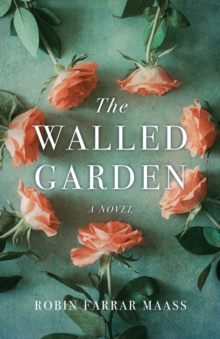 The Walled Garden : A  Novel