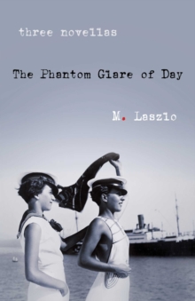 The Phantom Glare of Day : Three Novellas