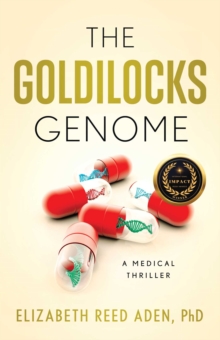 The Goldilocks Genome : A Medical Thriller