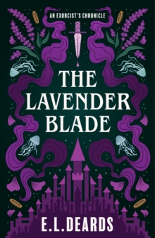 The Lavender Blade : An Exorcist's Chronicle