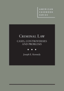 Kennedy's Criminal Law: Cases, Controversies and Problems - CasebookPlus, Mixed media product Book Kennedy's Criminal Law: Cases, Controversies and Problems - CasebookPlus, Mixed media product Book