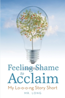 Feeling Shame to Acclaim : My Lo-o-o-ng Story Short