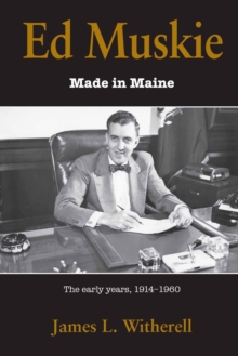 Ed Muskie : Made in Maine