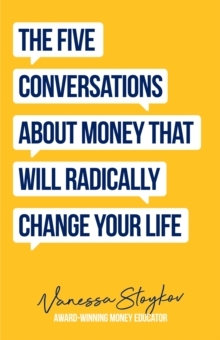 The Five Conversations About Money That Will Radically Change Your Life