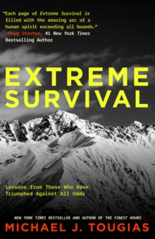 Extreme Survival : Lessons from Those Who Have Triumphed Against All Odds (Survival Stories, True Stories)