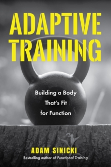 Yellow Pear Press Adaptive Training , Building A Body That's Fit For Function (Men's Health And Fitness, Functional Movement, Lifestyle Fitness Equipment)