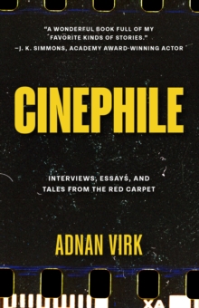 Cinephile : A Cinematic Journey Through Humanity's Best and Worst