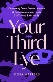 Your Third Eye : Connecting Dream Science, Intuition, and the Subconsci