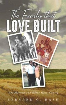 The Family Love Built : The Marvin and Edith Hash Family