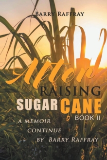 After Raising Sugar Cane Book II : A Memoir Continue