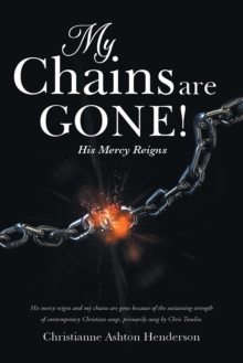 My Chains Are Gone! : His Mercy Reigns