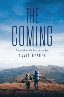 The Coming : Footpath to the End of the Age