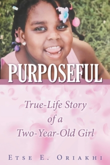 Purposeful : True-Life Story of a Two-Year-Old Girl