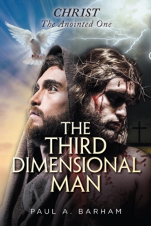 The Third Dimensional Man : Christ, the Anointed One