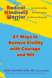 Radical Kindness Warrior : Restoring Civility with Courage and Wit