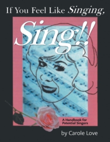 If You Feel Like Singing, Sing!! : A Handbook for 'Potential' Singers